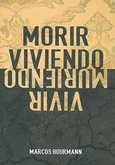 Morir Viviendo, Vivir Muriendo