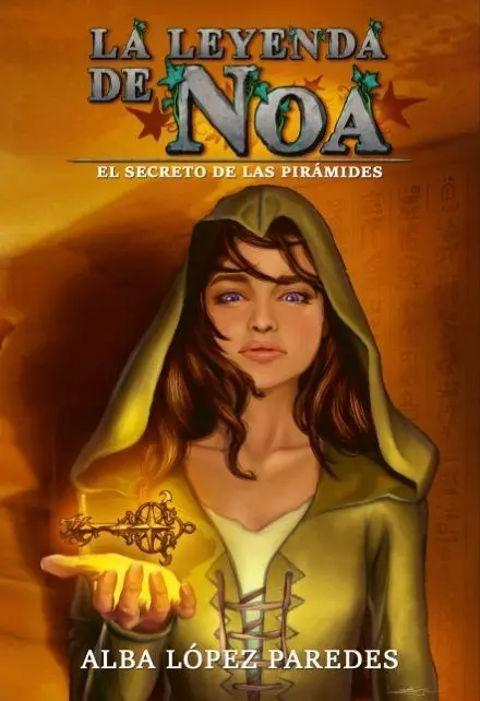 La Leyenda de Noa. El Secreto de las Pirámides