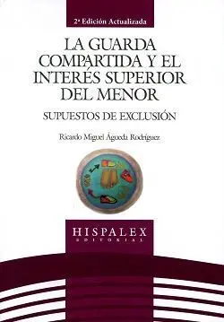 La Guarda Compartida y el Interés Superior del Menor. Supuestos de Exclusión