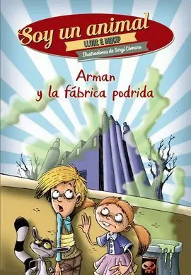 Soy un Animal. 2: Arman y la Fábrica Podrida
