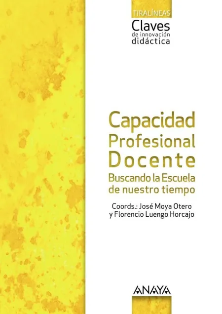 Capacidad Profesional Docente. Buscando la Escuela de nuestro Tiempo.