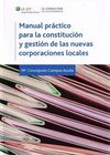 MANUAL PRÁCTICO PARA LA CONSTITUCIÓN Y GESTIÓN DE LA NUEVAS CORPORACIONES LOCALE