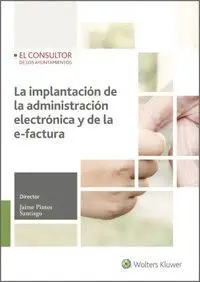 La Implantación de la Administración Electrónica y de la E-Factura (2. ª Ed. )