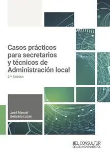 Casos Prácticos para Secretarios y Técnicos de Administración Local