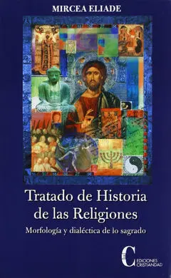 Tratado de Historia de las Religiones. Morfología y Dialéctica de lo Sagrado