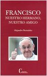FRANCISCO, NUESTRO HERMANO, NUESTRO AMIGO