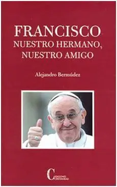 Francisco, nuestro Hermano, nuestro Amigo