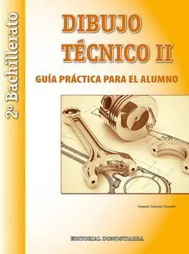 Dibujo Técnico Ii - 2º Bach. Guía Práctica para el Alumno.