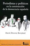 PERIODISTAS Y POLÍTICOS EN LA CONSTRUCCIÓN DE LA DEMOCRACIA ESPAÑOLA