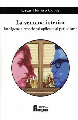 La Ventana Interior. Inteligencia Emocional Aplicada Al Periodismo