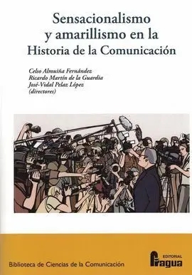 Sensacionalismo y Amarillismo en la Historia de la Comunicación