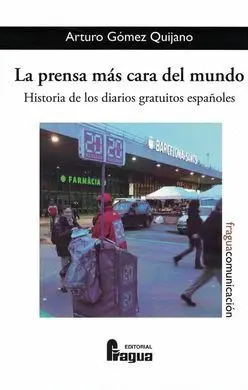 La Prensa Más Cara del Mundo (Historia de los Diarios Gratuitos Españoles)