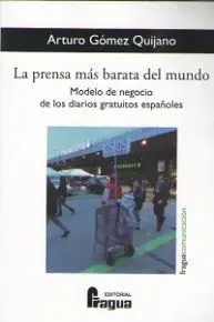 La Prensa Más Barata del Mundo. Modelo de Negocio de los Diarios Gratuitos Españ