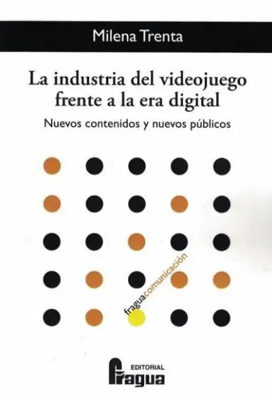 La Industria del Videojuego Frente a la Era Digital. Nuevos Contenidos y Nuevos