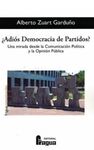 ADIÓS DEMOCRACIA DE PARTIDOS?. UNA MIRADA DESDE LA COMUNICACIÓN POLÍTICA Y LA OPINION PUBLICA