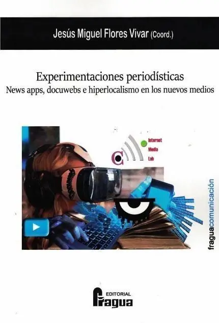 Experimentaciones Periodísticas. News Apps, Docuwebs e Hiperlocalismo en los Nue