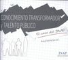 CONOCIMIENTO TRANSFORMADOR Y TALENTO PÚBLICO