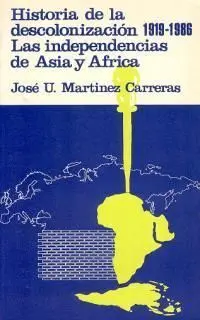 Historia de la Descolonización 1919-1986. Las Independencias de Asia y África