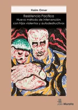 Resistencia Pacífica Nuevo Método de Intervención con Hijos Violentos y Autodestructivos