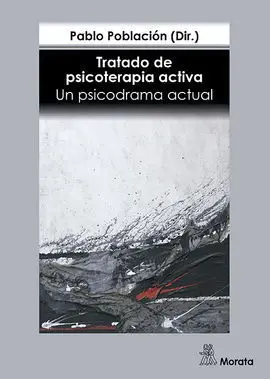 Tratado de Psicoterapia Activa. Un Psicodrama Actual