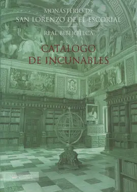 Catálogo de Incunables de la Real Biblioteca del Monasterio de San Lorenzo de el