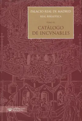 Palacio Real de Madrid. Real Biblioteca: Tomo Xii. Catálogo de Incunables