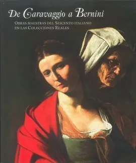 De Caravaggio a Bernini. Obras Maestras del Seicento Italiano en las Colecciones