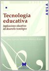 TECNOLOGÍA EDUCATIVA: IMPLICACIONES EDUCATIVAS DEL DESARROLLO TECNOLÓGICO