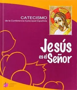 Jesus Es el Señor. Catecismo Conferencia Episcopal