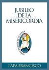 JUBILEO DE LA MISERICORDIA. UN AÑO DE GRACIA DEL S