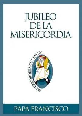 Jubileo de la Misericordia. Un Año de Gracia del S