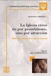 LA IGLESIA CRECE NO POR PROSELITISMO, SINO POR ATRACCIÓN