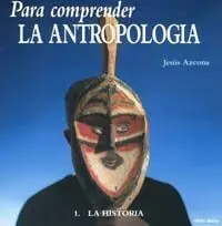 Para Comprender la Antropología, 1-Historia