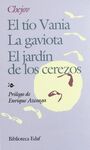 EL TÍO VANIA ; EL JARDÍN DE LOS CEREZOS ; LA GAVIOTA