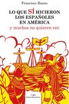 LO QUE SÍ HICIERON LOS ESPAÑOLES EN AMÉRICA