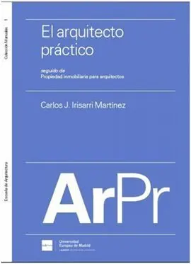 El Arquitecto Práctico. Seguido de Propiedad Inmobiliaria para Arquitectos