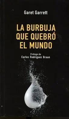 La Burbuja que Quebró el Mundo