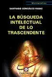 La Busqueda Intelectual de lo Trascendente