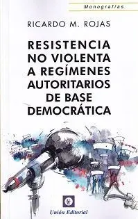 Resistencia no Violenta a Regímenes Autoritarios de Base Democrática