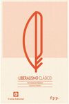LIBERALISMO CLÁSICO. UN MANUAL BÁSICO
