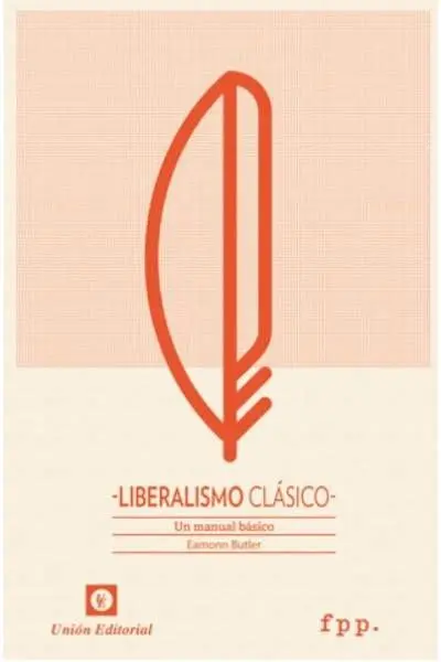 Liberalismo Clásico. Un Manual Básico