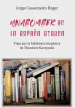 Unabomber en la España Eterna.