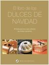 EL LIBRO DE LOS DULCES DE NAVIDAD - 90 ELABORACIONES PARA CELEBRAR LAS FIESTAS NAVIDEÑAS