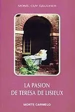 La Pasión de Teresa de Lisieux