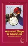 ORAR CON EL OBISPO DE LA EUCARISTÍA