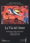 LA VÍA DEL AMOR. REFLEXIONES SOBRE LA ENCÍCLICA DEUS CARITAS EST DE BENEDICTO XVI