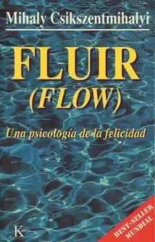 Fluir (Flow). Una Psicología de la Felicidad
