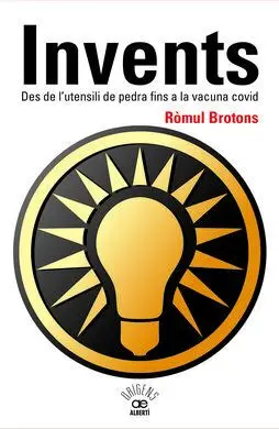 Invents. Des de L'utensili de Pedra Fins a la Vacuna Covid
