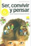 SER, CONVIVIR Y PENSAR, 6 EDUCACIÓN PRIMARIA. ACCIÓN TUTORIAL