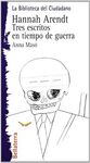 HANNAH ARENDT: TRES ESCRITOS EN TIEMPO DE GUERRA